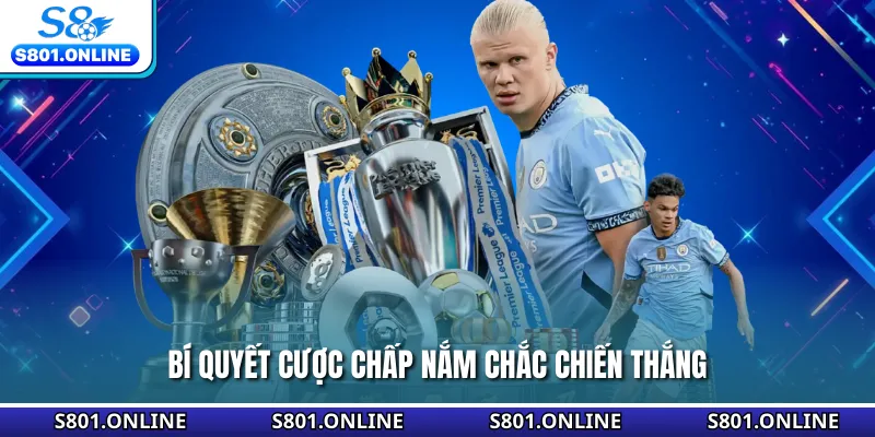 Bí quyết cược chấp nắm chắc chiến thắng