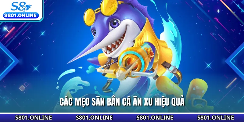 Các mẹo săn bắn cá ăn xu hiệu quả