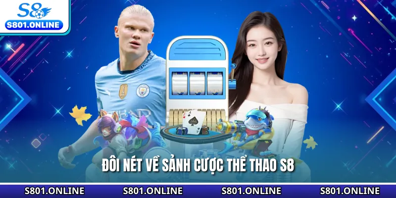 Sơ lược về sảnh cược thể thao S8