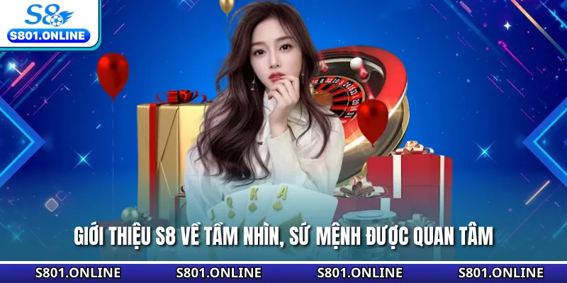 Giới thiệu S8 về tầm nhìn, sứ mệnh được quan tâm