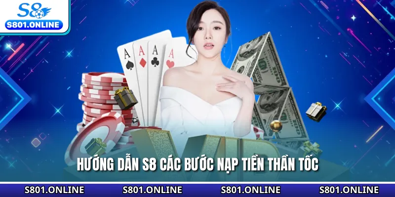 Hướng dẫn S8 các bước nạp tiền thần tốc