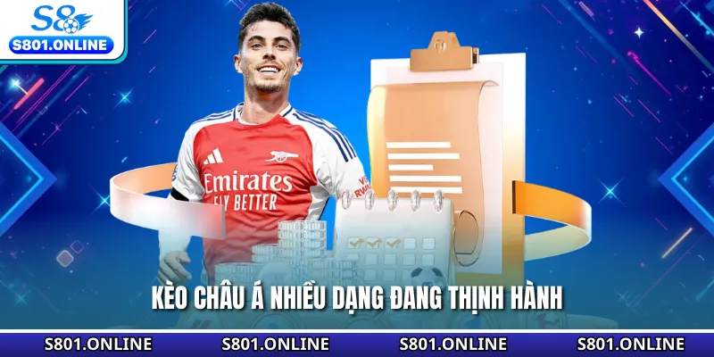 Kèo châu Á nhiều dạng đang thịnh hành