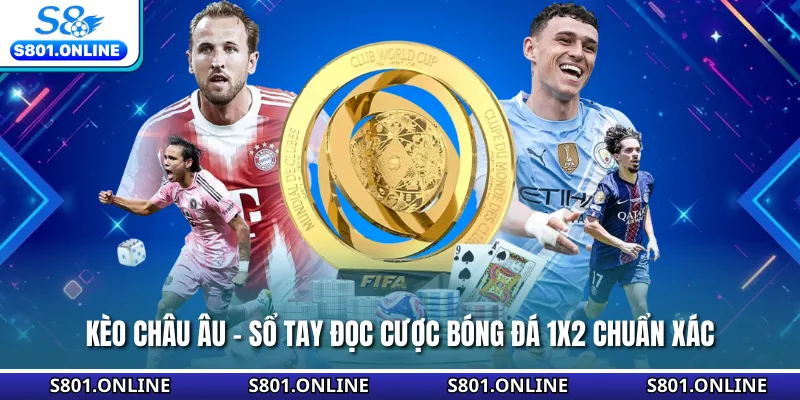 Kèo Châu Âu - Sổ Tay Đọc Cược Bóng Đá 1x2 Chuẩn Xác