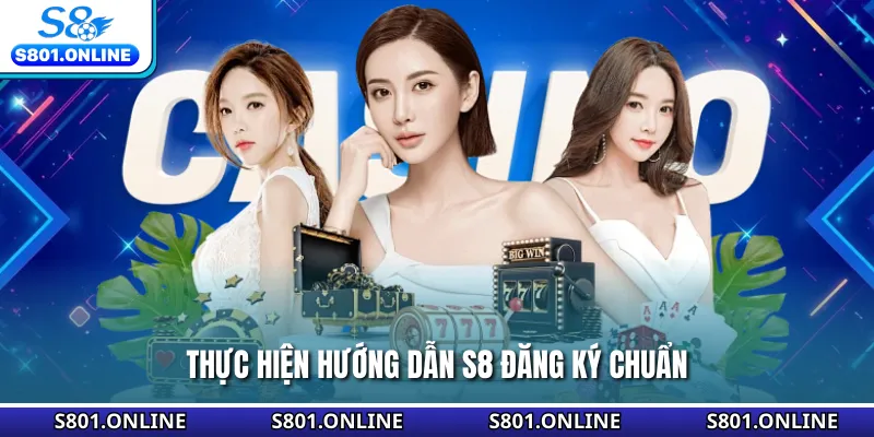 Thực hiện hướng dẫn S8 đăng ký chuẩn