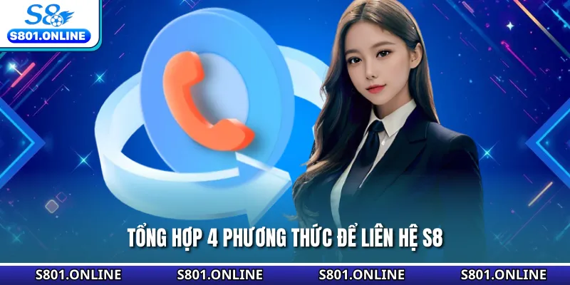 Tổng hợp 4 phương thức để liên hệ S8 