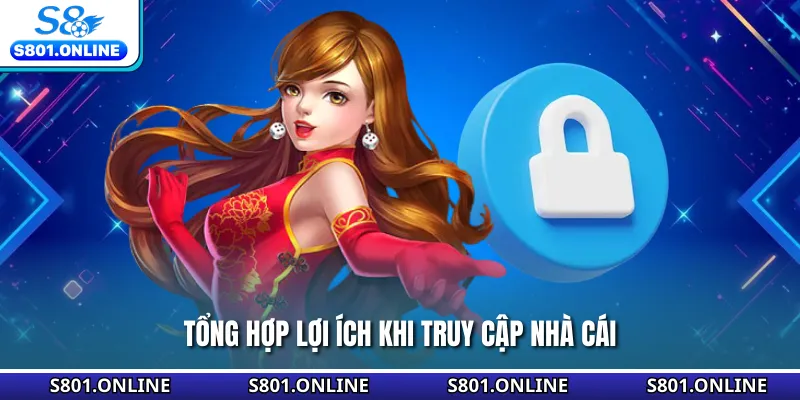 Tổng hợp lợi ích khi truy cập nhà cái