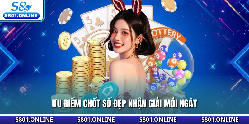 Ưu điểm chốt số đẹp nhận giải mỗi ngày