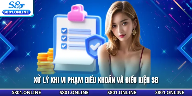 Xử lý khi vi phạm điều khoản và điều kiện S8